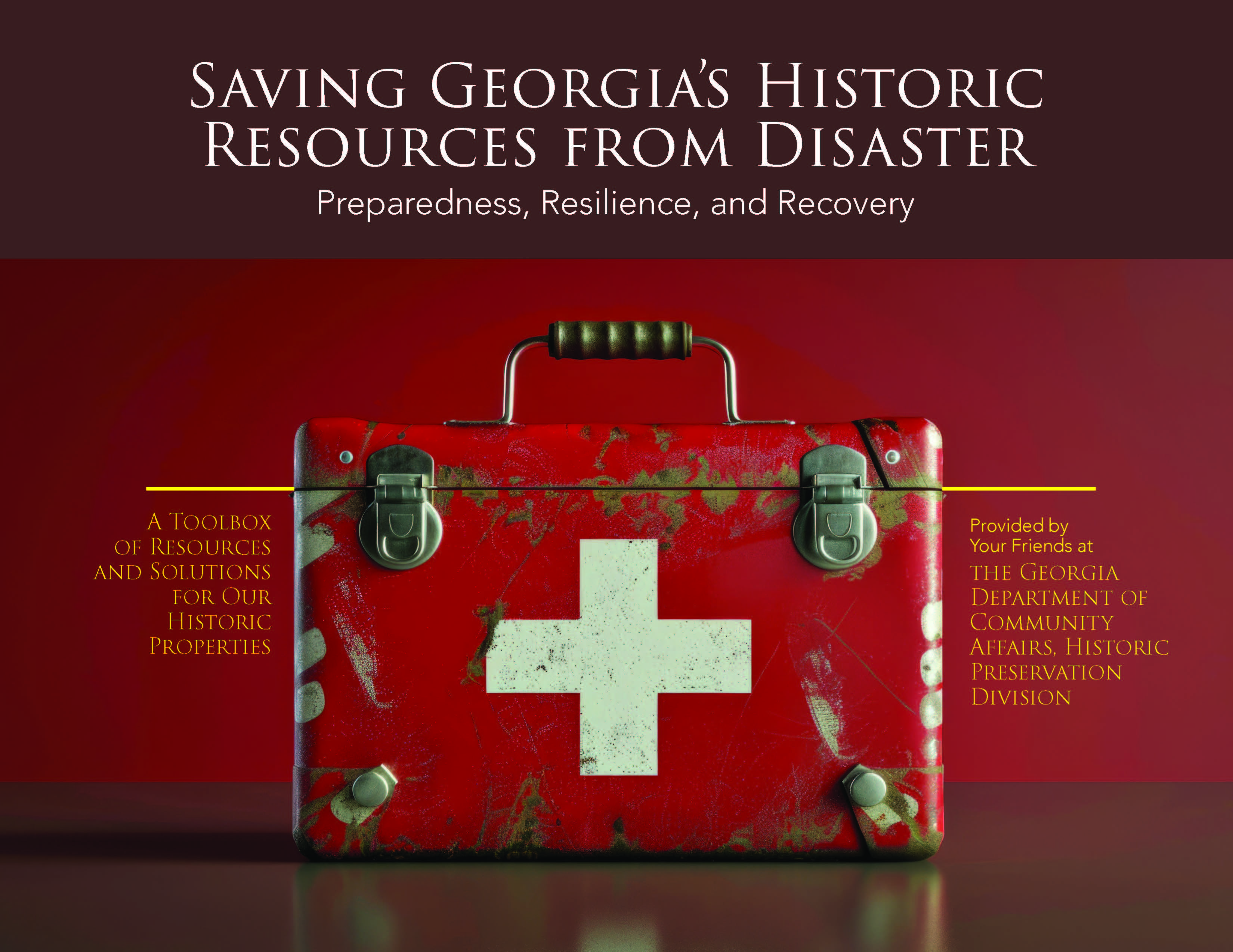 Saving Georgia's Historic Resources from Disaster. A toolbox of resources and solutions for our Historic Properties.